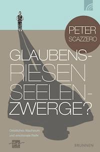 Glaubensriesen - Seelenzwerge? - Peter Scazzero - ebook