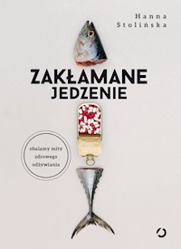 Zakłamane jedzenie - Stolińska Hanna - książka
