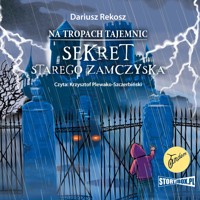 Na tropach tajemnic. Tom 4. Sekret starego zamczyska - Dariusz Rekosz - audiobook