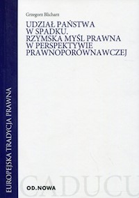 Udział państwa w spadku Rzymska myśl prawna w perspektywie prawnoporównawczej - Blicharz Grzegorz - książka