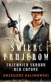 Śmierć Frajerom Tajemnica skarbu Ala Capone - Grzegorz Kalinowski - książka
