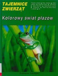 Tajemnice zwierząt. Kolorowy świat płazów -  Maria Ogielska - ebook