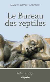 Le Bureau des reptiles - Marcel-Sylvain Godfroid - ebook