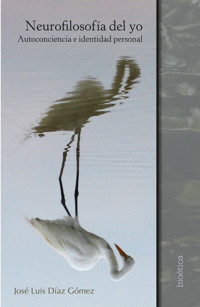 Neurofilosofía del yo - José Luis Díaz Gómez - ebook