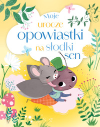 Moje urocze opowiastki na słodki sen - zbiorowa praca - książka