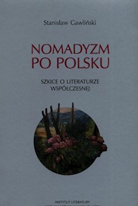 Nomadyzm po Polsku Szkice o literaturze współczesnej - Gawliński Stanisław - książka