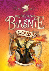 Najpiękniejsze baśnie polskie - Bolesław Prus, Józef Ignacy Kraszewski, Lucjan Siemieński, Edmund Jezierski, Roman Zmorski, Kazimierz Władysław Wójcicki - książka