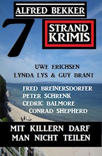 Mit Killern darf man nicht handeln: 7 Strand Krimis - Alfred Bekker - ebook