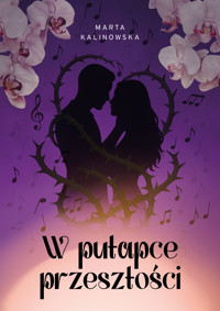 W pułapce przeszłości - Marta Kalinowska - ebook