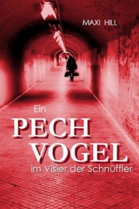 Ein Pechvogel im Visier der Schnüffler - Maxi Hill - ebook