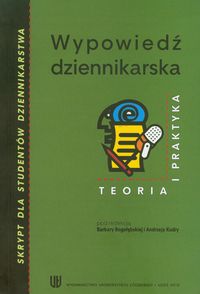 Wypowiedź dziennikarska teoria i praktyka -  - książka