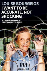 I want to be accurate, not shocking - Louise Bourgeois - ebook