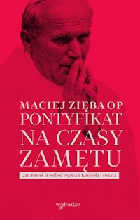 Pontyfikat na czasy zamętu - Maciej Zięba - książka