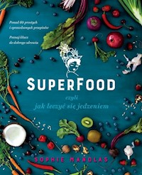 Superfood czyli jak leczyć się jedzeniem - Manolas Sophie - książka