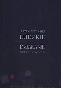Ludzkie działanie Traktat o ekonomii - Mises Lidwig - książka