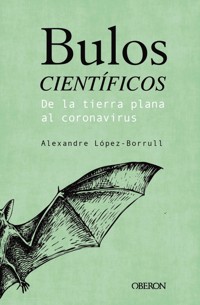 Bulos científicos: de la tierra plana al coronavirus - Alexandre López Borrull - ebook