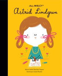 Mali WIELCY. Astrid Lindgren - Maria Isabel Sanchez-Vegara - książka