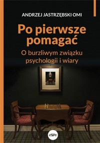 Po pierwsze pomagać - Andrzej Jastrzębski - książka