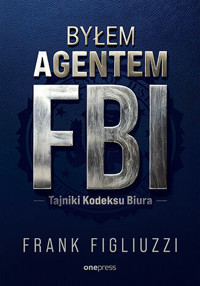 Byłem agentem FBI. Tajniki Kodeksu Biura - Frank Figliuzzi - audiobook + książka