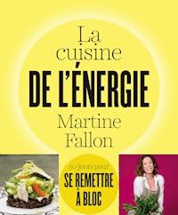 La cuisine de l'énergie - Martine Fallon - ebook