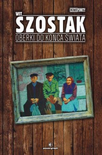 Oberki do końca świata - Wit Szostak - ebook + audiobook + książka