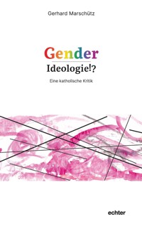 Gender-Ideologie!? - Gerhard Marschütz - ebook