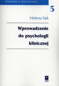 Wprowadzenie do psychologii klinicznej - Sęk Helena - książka