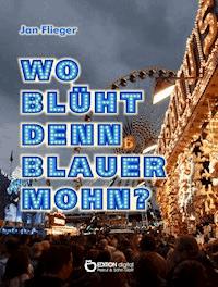 Wo blüht denn blauer Mohn? - Jan Flieger - ebook