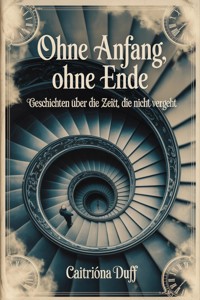 Ohne Anfang, ohne Ende - Caitríona Duff - ebook