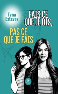 Fais ce que je dis, pas ce que je fais - Tyna Esteves - ebook