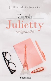 Zapiski Julietty emigrantki - Julita Miżejewska - ebook + książka