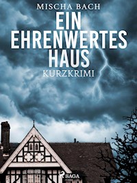 Ein ehrenwertes Haus - Kurzkrimi - Mischa Bach - ebook