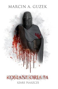 Szare Płaszcze: Komandoria 54 - Guzek Marcin A. - książka
