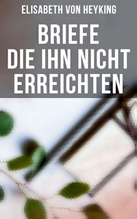 Briefe die ihn nicht erreichten - Elisabeth von Heyking - ebook