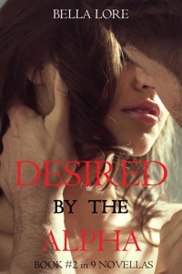 Desired by the Alpha: Book #2 in 9 Novellas by Bella Lore - Bella Lore - ebook