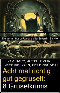 Acht mal richtig gut gegruselt: 8 Gruselkrimis - W. A. Hary - ebook
