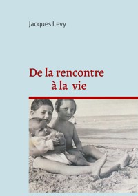 De la rencontre à la vie - Jacques Levy - ebook