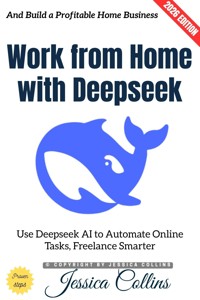 Work from Home with Deepseek: - Jessica Collins - ebook