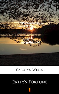 Patty’s Fortune - Carolyn Wells - ebook
