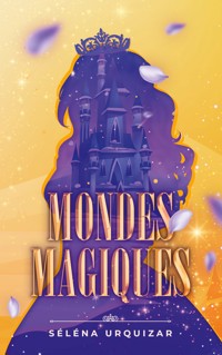 Mondes Magiques - Séléna Urquizar - ebook