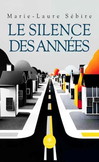 Le silence des années - Marie-Laure Sébire - ebook
