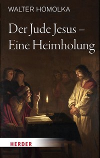 Der Jude Jesus – Eine Heimholung - Walter Homolka - ebook