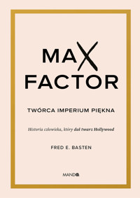 Max Factor. Twórca imperium piękna - Fred E. Basten - ebook + audiobook + książka