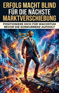 Erfolg macht blind für die nächste Markt Verschiebung - Oliver Reuter - ebook
