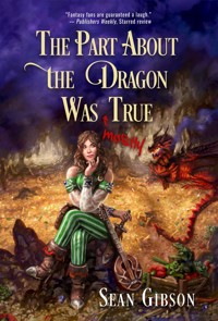 The Part About the Dragon Was (Mostly) True - Sean Gibson - ebook