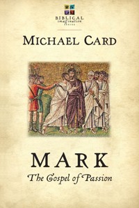 Mark: The Gospel of Passion - Michael Card - ebook