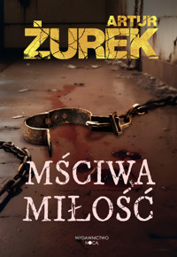 Mściwa miłość - Żurek Artur - ebook + książka