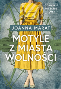 Gdańskie historie. Tom 1. Motyle z miasta wolności - Joanna Marat - książka