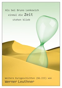 Als bei Bruno Lenkovich einmal die Zeit stehenblieb - Werner Leuthner - ebook