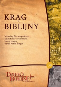 KRĄG BIBLIJNY nr 38. Materiały dla duszpasterzy, animatorów i wszystkich, którzy pragną czytać Pismo Święte - ks. dr hab. Piotr Łabuda - ebook